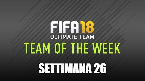Team of the Week 26 su FIFA 18 Ultimate Team