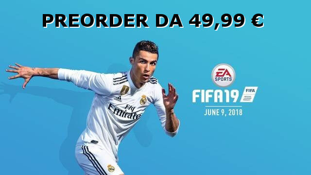 Preorder di FIFA 19 in offerta da 49 euro su Amazon