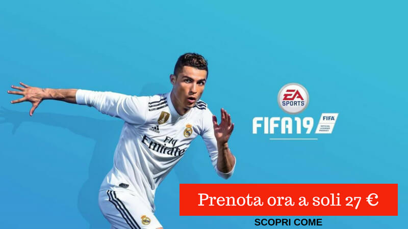 Prenota FIFA 19 su Amazon a soli 27 euro, ecco come fare