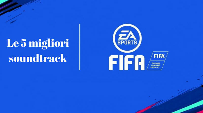 Le 5 migliori soundtrack di tutti i tempi di EA Sports FIFA
