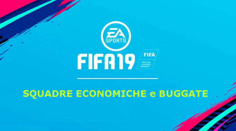 Squadre economiche e buggate da utilizzare ad inizio FIFA FUT 19