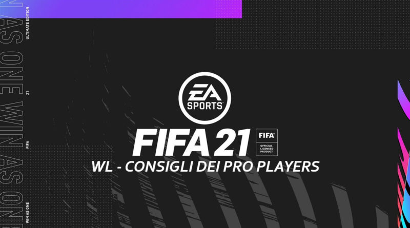FIFA 21: quando giocare la WL, consigli dei PRO Players