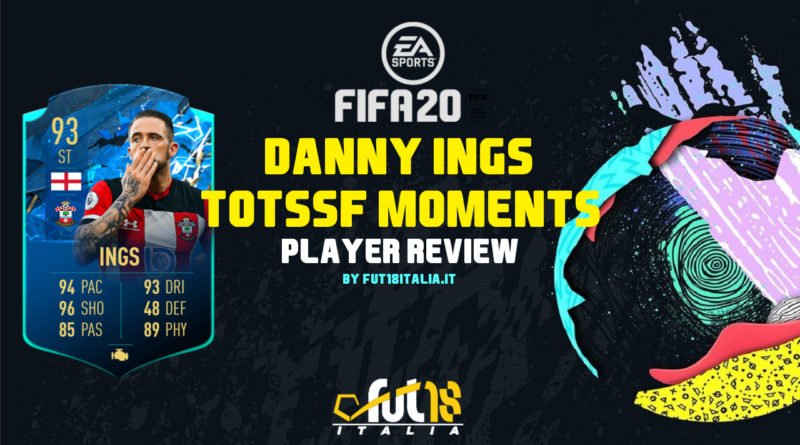 FIFA 20: Danny Ings TOTSSF moments player review