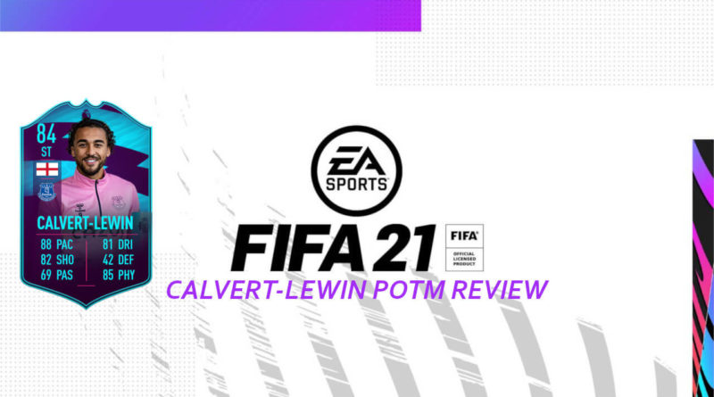 FIFA 21: Calvert-Lewin POTM review