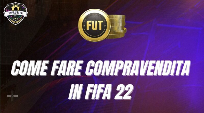 Compravendita in FIFA 22: come guadagnare crediti
