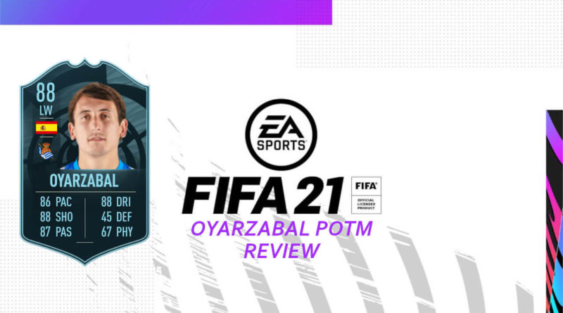 FIFA 21: Oyarzabal POTM review