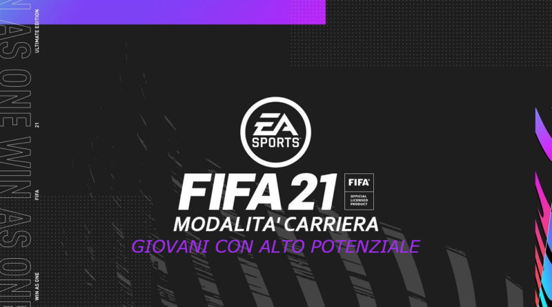 FIFA 21 modalità carriera: migliori giovani talenti suddivisi per ruolo