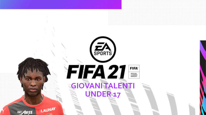 FIFA 21: giovani talenti under 17