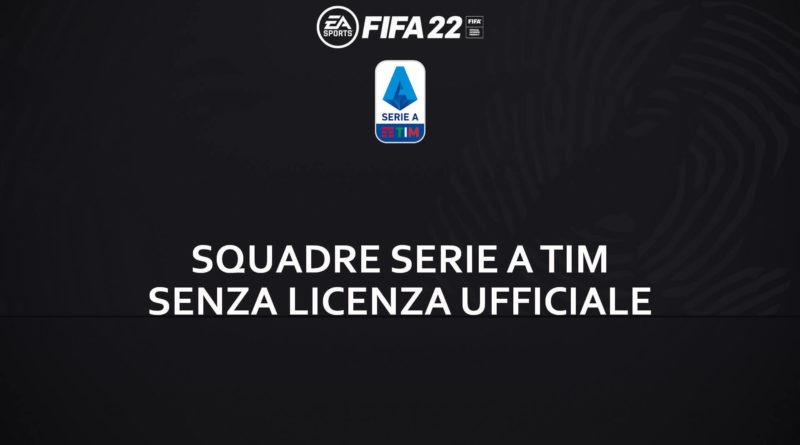 FIFA 22: squadre Serie A Tim senza licenza ufficiale