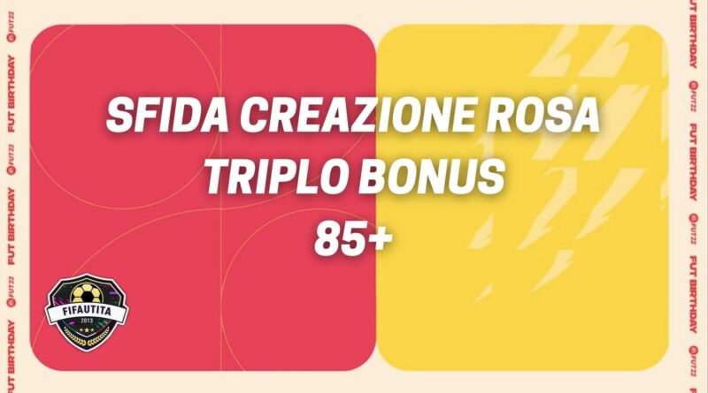 FIFA 22: sfida creazione rosa triplo bonus 85+ FUT Birthday