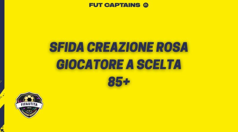 FIFA 22: sfida creazione rosa giocatore a scelta 85+ FUT Captains