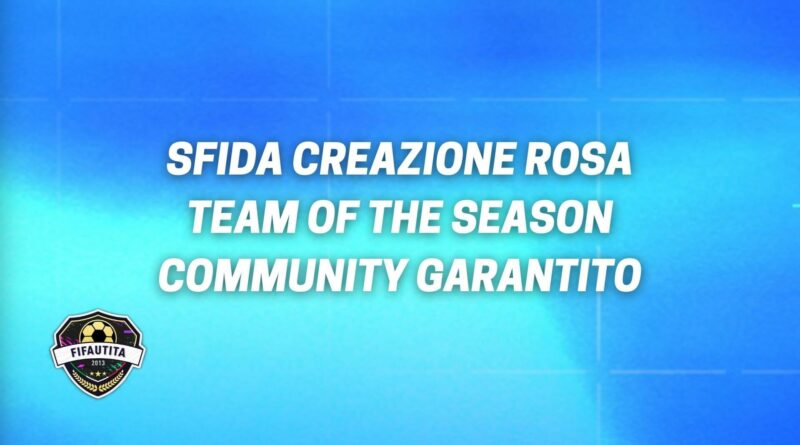 FIFA 22: sfida creazione rosa TOTS Community garantito