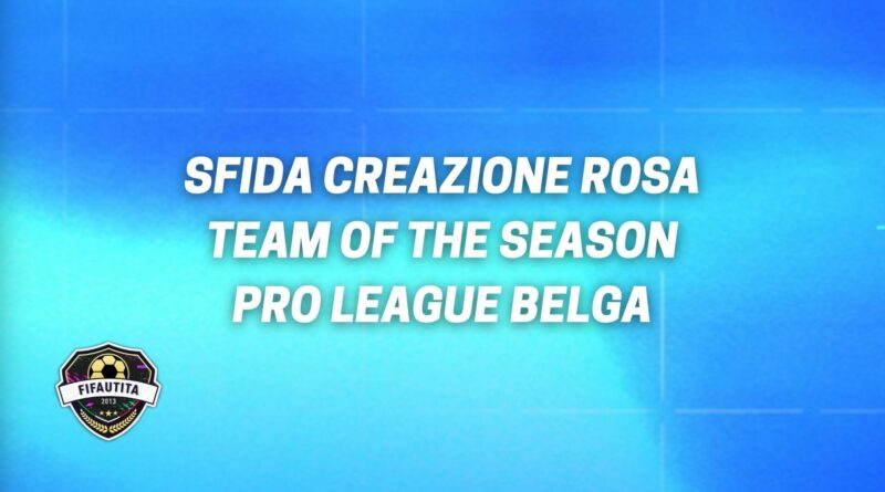 FIFA 22: sfida creazione rosa PRO League Belga TOTS garantito