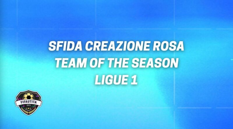 FIFA 22: sfida creazione rosa TOTS Ligue 1 garantito