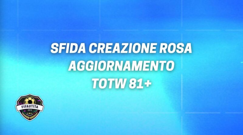 FIFA 22: sfida creazione rosa aggiornamento TOTW 81+