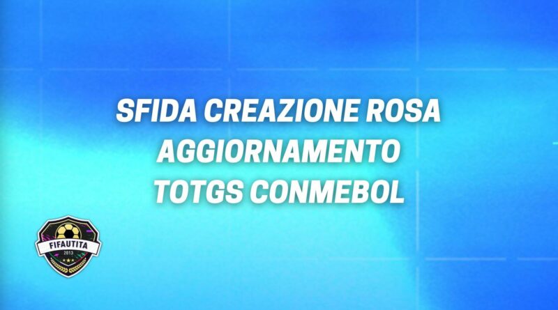 FIFA 22: sfida creazione rosa aggiornamento TOTGS Conmebol