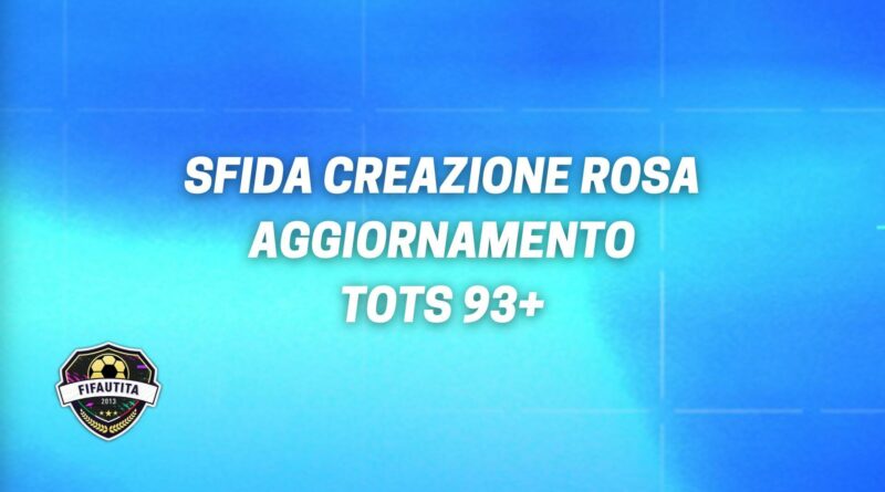 FIFA 22: sfida creazione rosa aggiornamento Team of the Season 93+