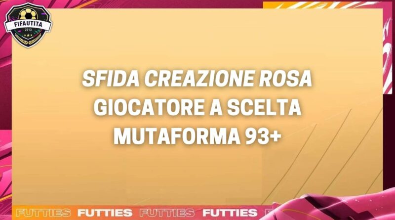 FIFA 22 Futties: sfida creazione rosa giocatore a scelta Mutaforma 93+