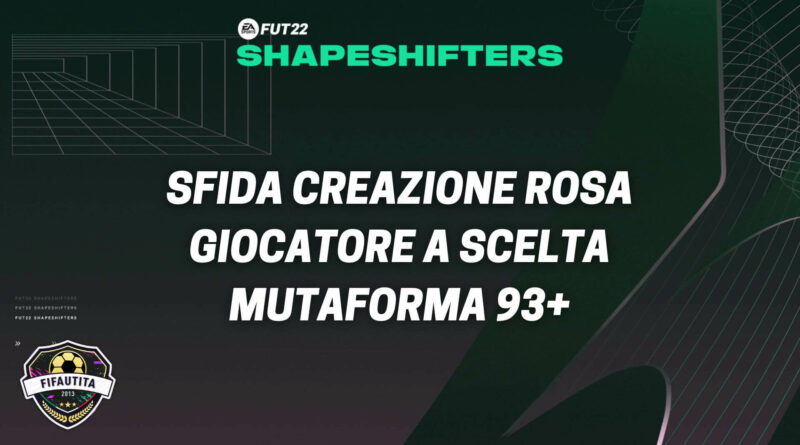 FIFA 22: sfida creazione rosa giocatore a scelta Mutaforma 93+