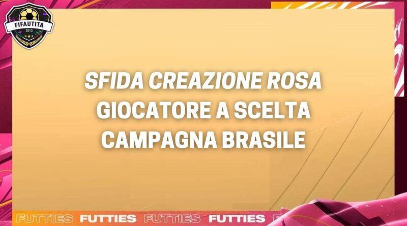 FIFA 22; sfida creazione rosa giocatore a scelta campagna Brasile