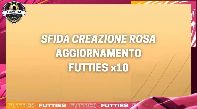 FIFA 22: sfida creazione rosa aggiornamento Futties x10