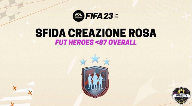 FIFA 23: sfida creazione rosa aggiornamento FUT Heroes 87 max