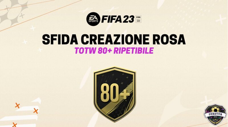 FIFA 23: sfida creazione rosa ripetibile TOTW 80+