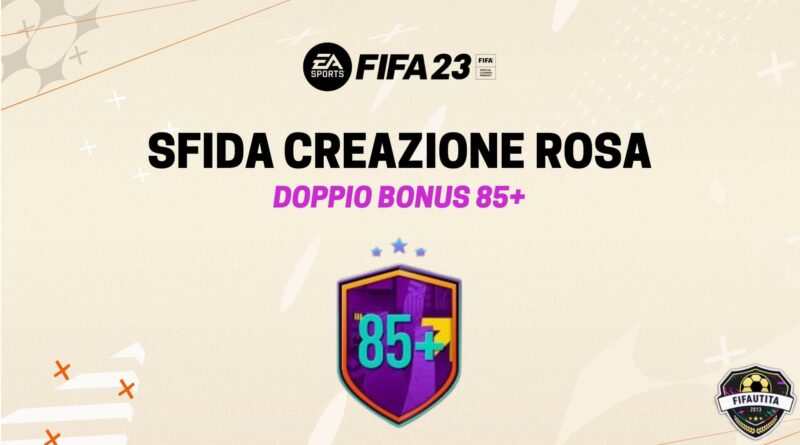 FIFA 23: sfida creazione rosa doppio bonus 85+