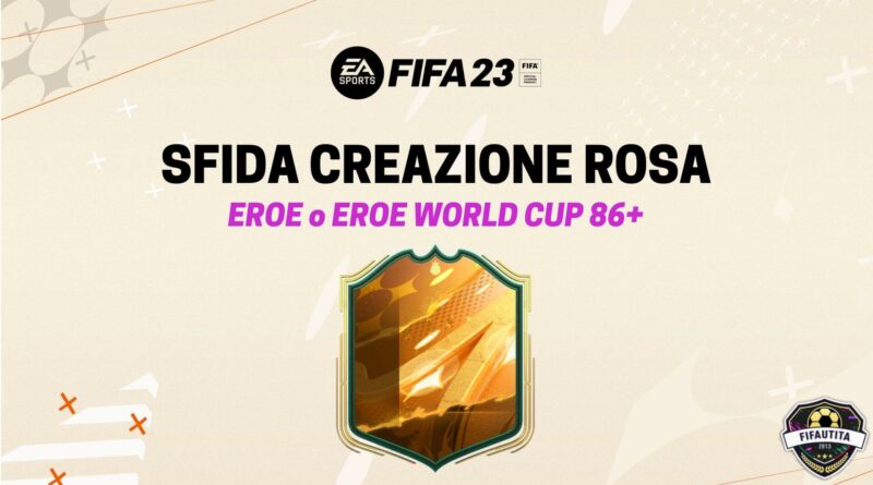 FIFA 23: sfida creazione rosa Eroe FUT o Hero World Cup 86+