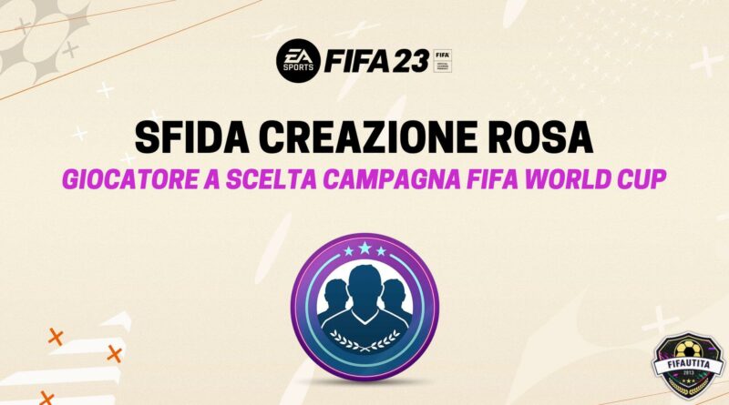 FIFA 23: sfida creazione rosa giocatore a scelta campagna FIFA World Cup