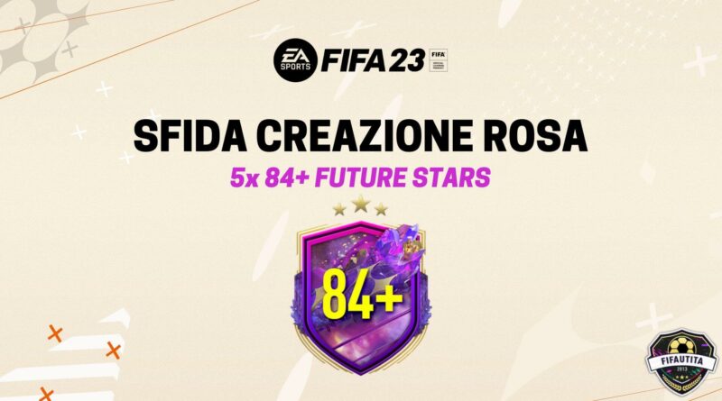FIFA 23: sfida creazione rosa 5x84+ Stelle del Futuro