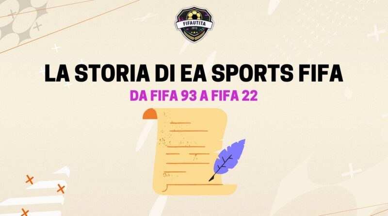 La storia di EA Sports FIFA dal 93 a FIFA 22