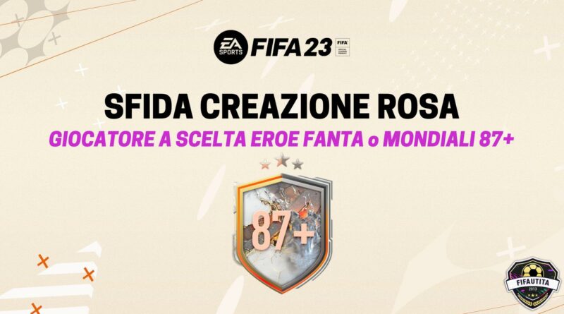 FIFA 23: sfida creazione rosa a scelta Eroe World Cup o Hero Fantasy FUT 87+