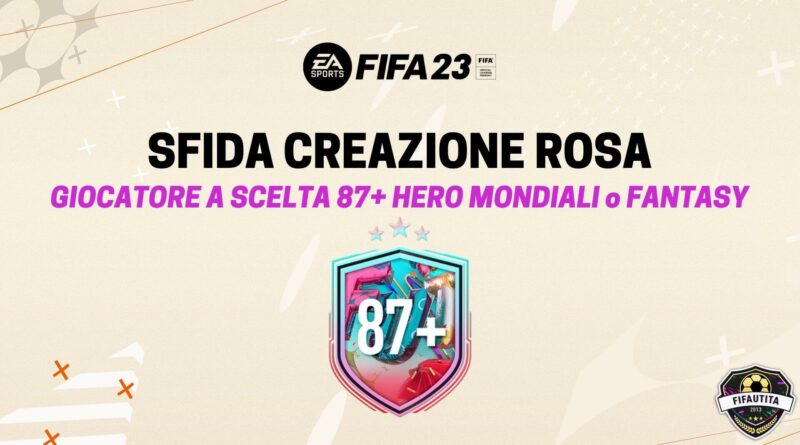 FIFA 23: sfida creazione rosa Eroe World Cup o Hero Fantasy FUT 87+