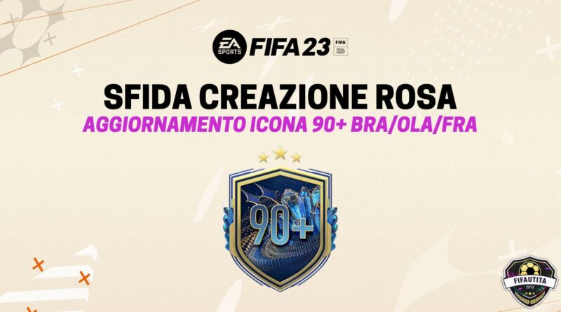 FIFA 23: sfida creazione rosa aggiornamento Icona 90+ Brasile/Francia/Olanda
