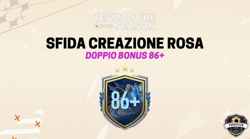 FIFA 23: sfida creazione rosa doppio bonus 86+ TOTS