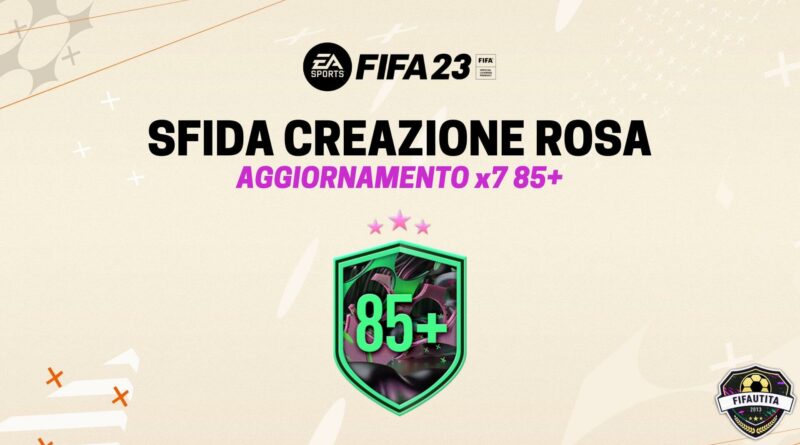 FIFA 23: sfida creazione rosa aggiornamento x7 85+ Mutaforma