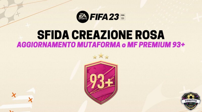 FIFA 23: sfida creazione rosa giocatore a scelta Mutaforma 93+