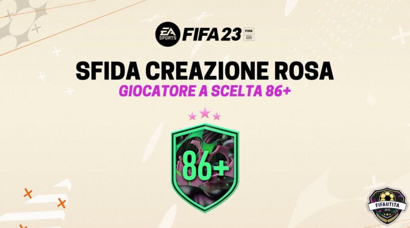 FIFA 23: sfida creazione rosa giocatore a scelta 86+