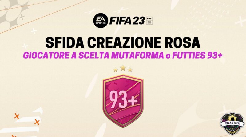 FIFA 23: sfida creazione rosa giocatore a scelta Mutaforma o Futties 93+