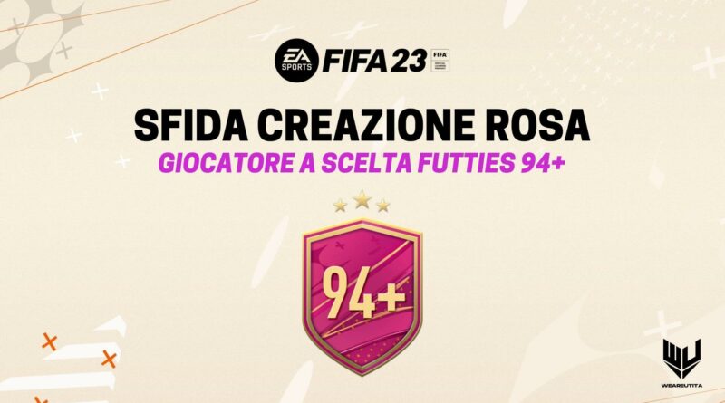 FIFA 23: sfida creazione rosa giocatore a scelta Futties 94+