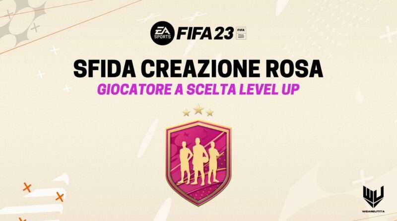 FIFA 23: sfida creazione rosa giocatore a scelta Level UP