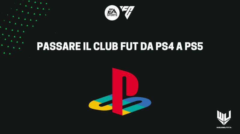Come passare il club FUT da PS4 a PS5?