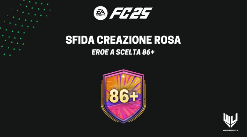 FC 25: sfida creazione rosa Eroe base a scelta 86+
