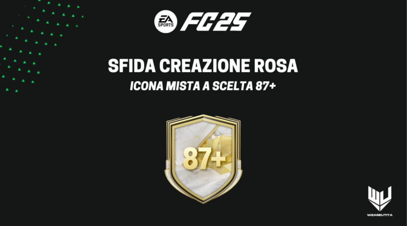 FC 25: sfida creazione rosa Icona Mista a scelta 87+