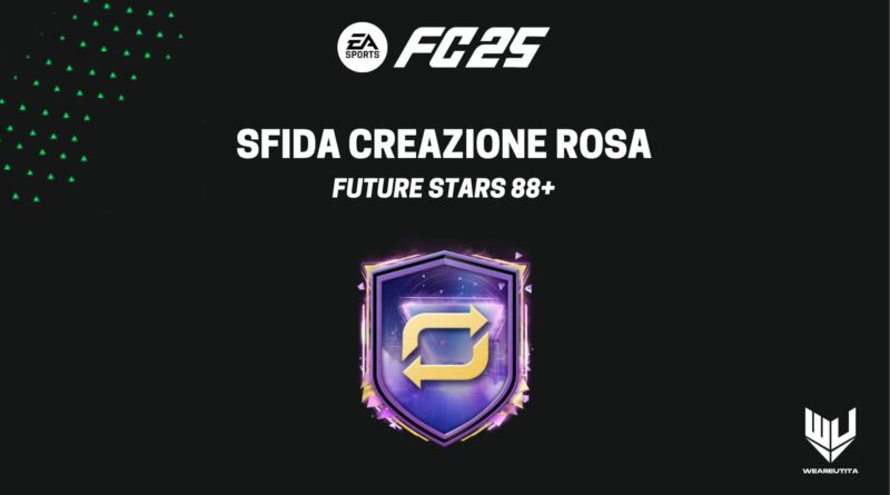 FC 25: sfida creazione rosa Stella del Futuro 88+