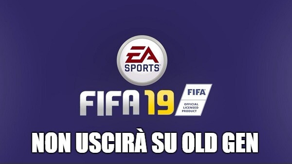FIFA 19 non uscirà su console di old gen, PS3 e XBOX 360