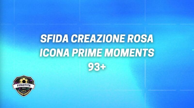 FIFA 22: sfida creazione rosa momenti icona prime 93+
