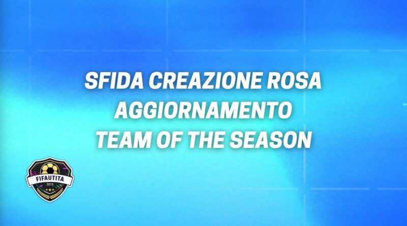 FIFA 22: sfida creazione rosa aggiornamento Team of the Season