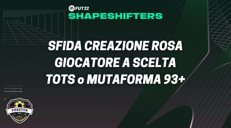 FIFA 22: sfida creazione rosa giocatore a scelta TOTS o Mutaforma 93+